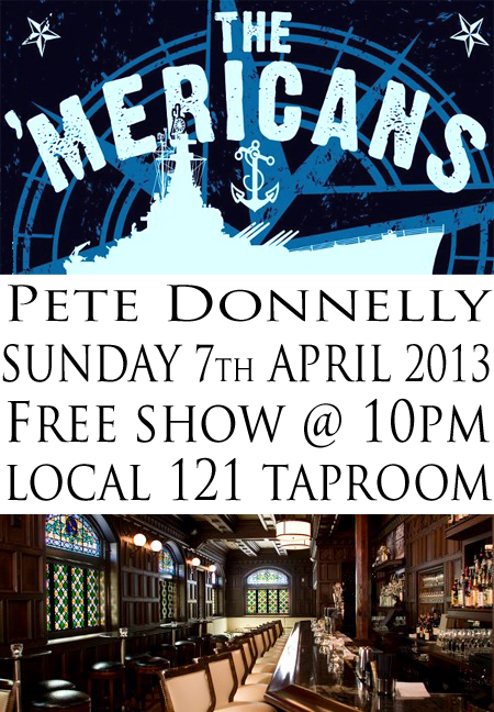 Sunday 7th April 2013 the 'Mericans + Pete Donnelly Local 121 Providence